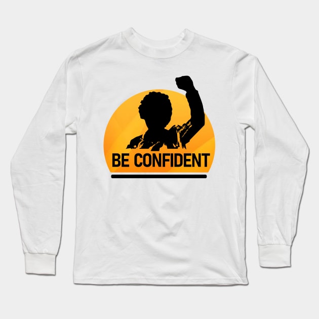 Be confident Long Sleeve T-Shirt by Arris Integrated